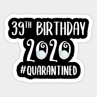 39th Birthday 2020 Quarantined Sticker